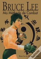 Bruce Lee : Ma Methode De Combat - L'Integrale