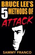 Bruce Lee'S 5 Methods Of Attack