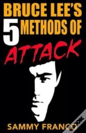 Bruce Lee'S 5 Methods Of Attack