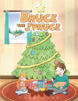 Bruce The Spruce - Preview