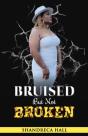 Bruised But Not Broken - Preview