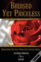 Bruised Yet Priceless - Understanding Your Value Through God'S Appraisal Process