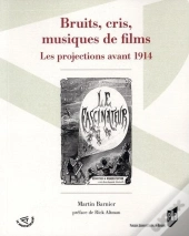 Bruits, Cris, Musiques De Films ; Les Projections Avant 1914
