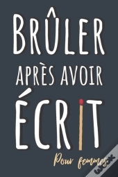 Bruler Apres Avoir Ecrit Femmes