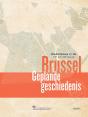 Brussel, Geplande Geschiedenis - Stedenbouw In De 19e En 20e Eeuw - Preview