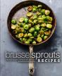 Brussel Sprouts Recipes: A Brussel Sprou - Preview