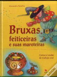Bruxas, Feiticeiras e suas Maroteiras