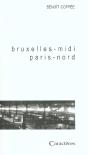 Bruxelles-Midi ; Paris-Nord - Preview