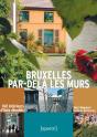 Bruxelles Par-Delà Les Murs ; 106 Intérieurs D'Îlots Dévoilés - Preview