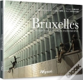 Bruxelles : Son Histoire Et Son Patrimoine