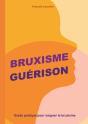 Bruxisme Guérison : Guide Pratique Pour Soigner Le Bruxisme - Preview