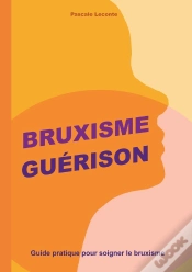 Capa do artigo Bruxisme Guérison : Guide Pratique Pour Soigner Le Bruxisme