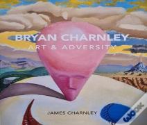 Bryan Charnley - Art & Adversity
