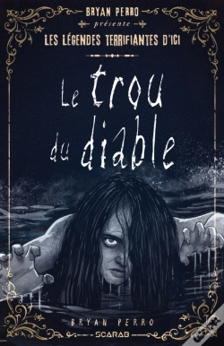 Capa do artigo Bryan Perro Présente... Les Légendes Terrifiantes D'Ici - Le Trou Du Diable