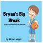 Bryan'S Big Break - A Story Of Persevera - Preview