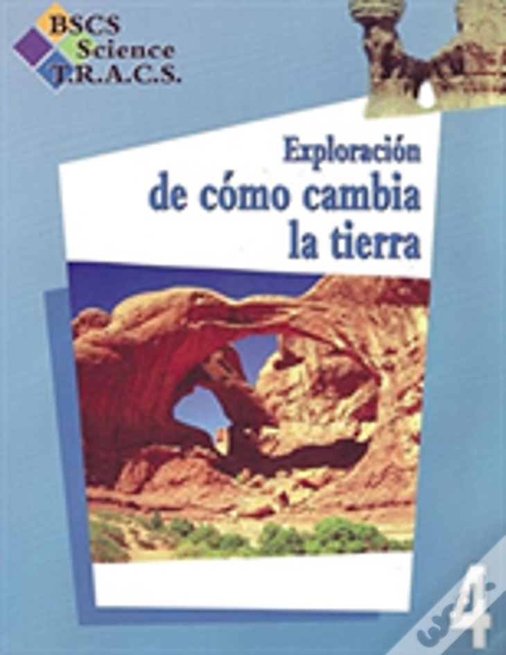 Bscs Science Tracs Grade 4 Investigating The Changing Earth Spanish