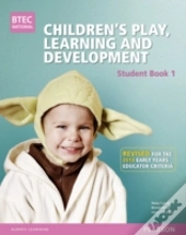 Btec Level 3 National Children'S Play, Learning & Development Student Book 1 (Early Years Educator)