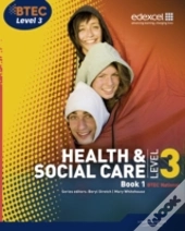 Btec Level 3 National Health And Social Care: Student Book 1