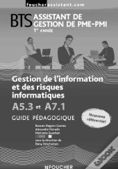 Bts Assistant De Gestion De Pme, Pmi ; Gestion De L'Information Et Des Risques Informatiques A 5.3 Et A 7.1 ; Guide Pédagogique