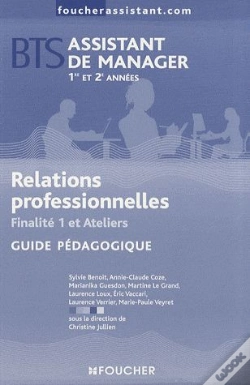 Capa do artigo Bts Assistant De Manager ; 1ère Et 2e Année ; Relations Professionnelles ; Finalité 1 Et Ateliers ; Guide Pédagogique