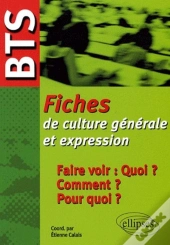 Bts - Fiches De Culture Générale Et Expression : Faire Voir : Quoi ? Comment ? Pour Quoi ?