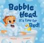 Bubble Head, It'S Time For Bed! - Preview