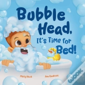 Bubble Head, It'S Time For Bed!