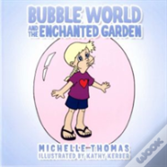 Bubble World And The Enchanted Garden