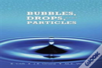 Bubbles, Drops, And Particles