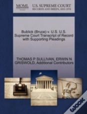 Capa do artigo Bublick (Bruce) V. U.S. U.S. Supreme Court Transcript Of Record With Supporting Pleadings