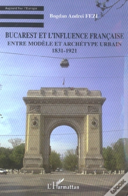 Capa do artigo Bucarest Et L'Influence Française : Entre Modèle Et Archétype Urbain - 1831-1921