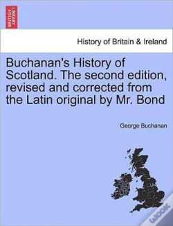 Capa do artigo Buchanan'S History Of Scotland. The Second Edition, Revised And Corrected From The Latin Original By Mr. Bond