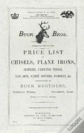Buck Brothers Price List Of Chisels, Plane Irons, Gouges, Carving Tools, Nail Sets, Screw Drivers, Handles, & C.