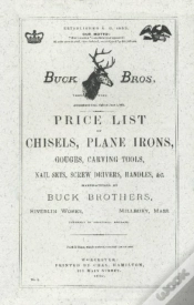 Capa do artigo Buck Brothers Price List Of Chisels, Plane Irons, Gouges, Carving Tools, Nail Sets, Screw Drivers, Handles, & C.