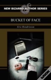 Bucket Of Face
