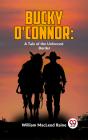 Bucky O'Connor: A Tale Of The Unfenced Border - Preview