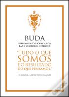 Buda - Ensinamentos Sobre Amor, Paz e Sabedoria Interior