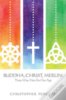 Buddha, Christ, Merlin