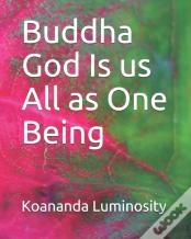Buddha God Is Us All As One Being