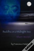 Buddha On A Midnight Sea - Short Stories