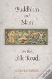 Buddhism And Islam On The Silk Road