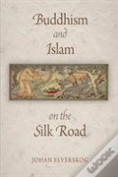 Buddhism And Islam On The Silk Road