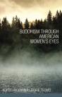 Buddhism Through American Women'S Eyes - Preview