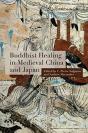 Buddhist Healing In Medieval China And Japan - Preview