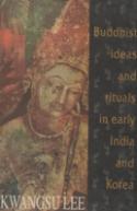 Buddhist Ideas And Rituals In Early India And Korea