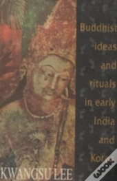 Buddhist Ideas And Rituals In Early India And Korea