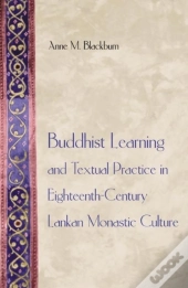 Buddhist Learning And Textual Practice In Eighteenth-Century Lankan Monastic Culture
