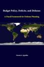 Budget Policy, Deficits, And Defense: A Fiscal Framework For Defense Planning - Preview