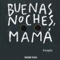 Buenas Noches Mamá - Preview