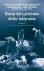 Buenos Aires, Génération Théâtre Indépendant ; Entretiens Avec Judith Martin Et Jean-Louis Perrier - Preview